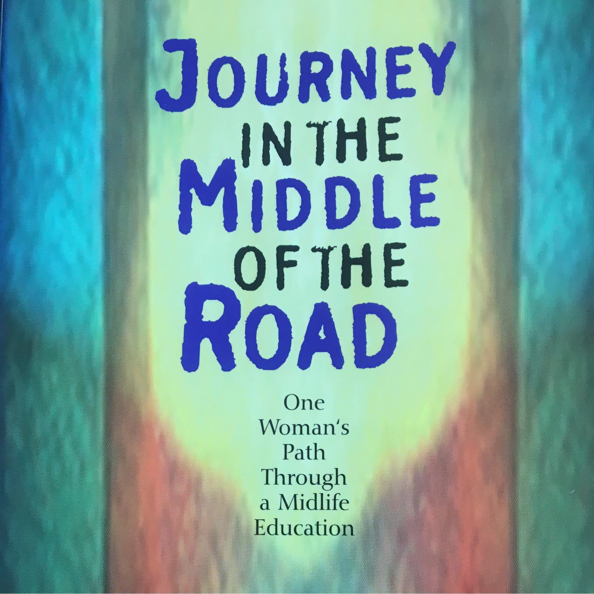 Journey in the middle of the road One woman’s path through a midlife